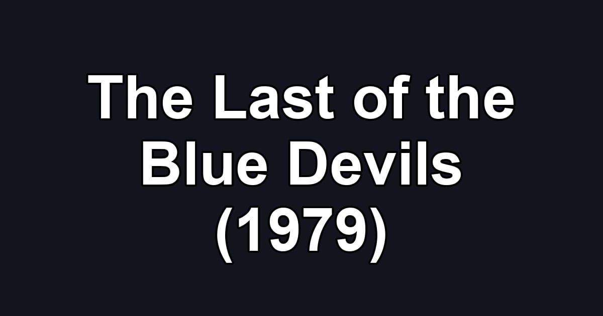 The Last of the Blue Devils (1979)