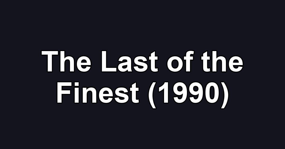 The Last of the Finest (1990)