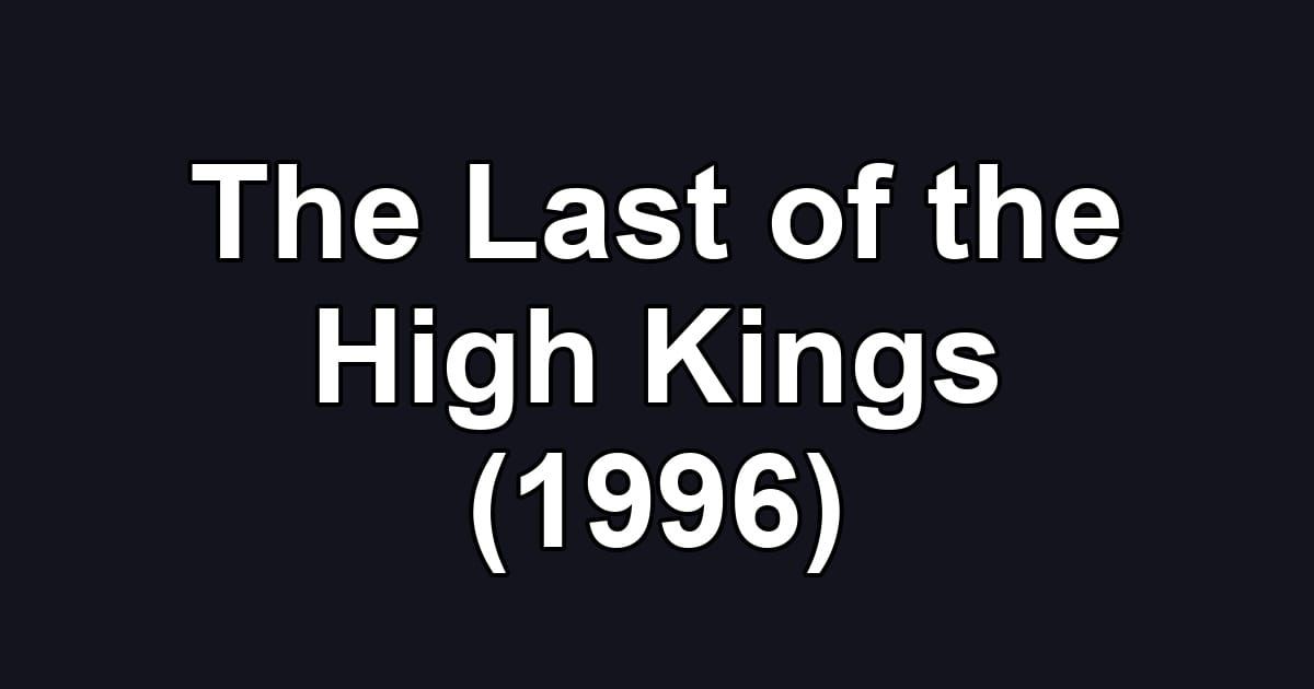 The Last of the High Kings (1996)