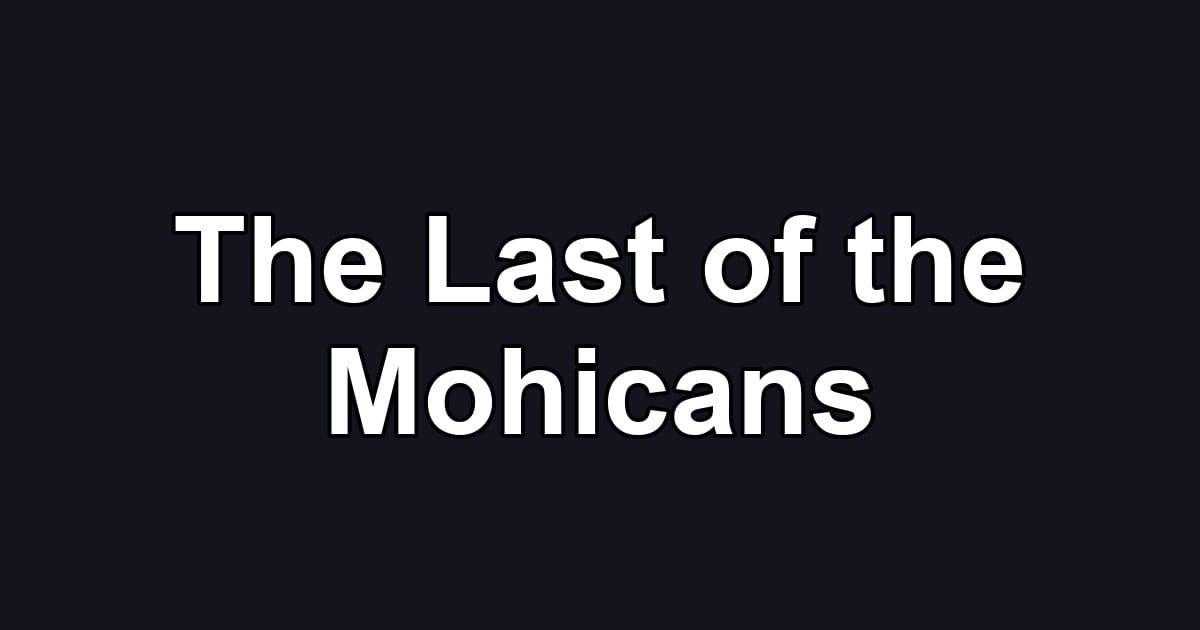 The Last of the Mohicans