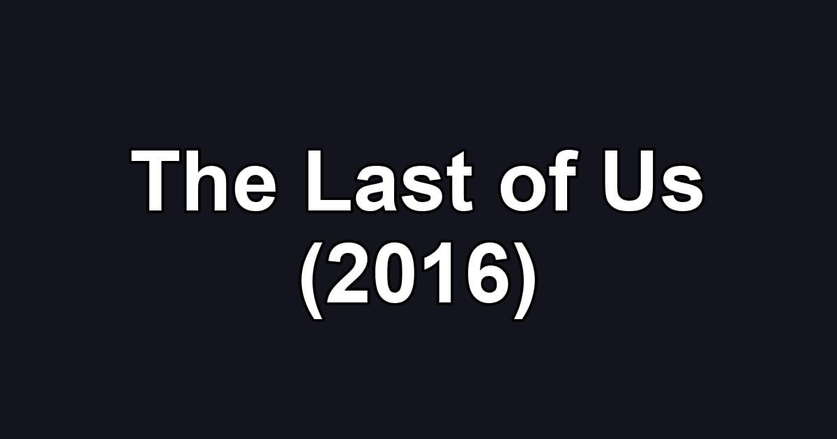 The Last of Us (2016)