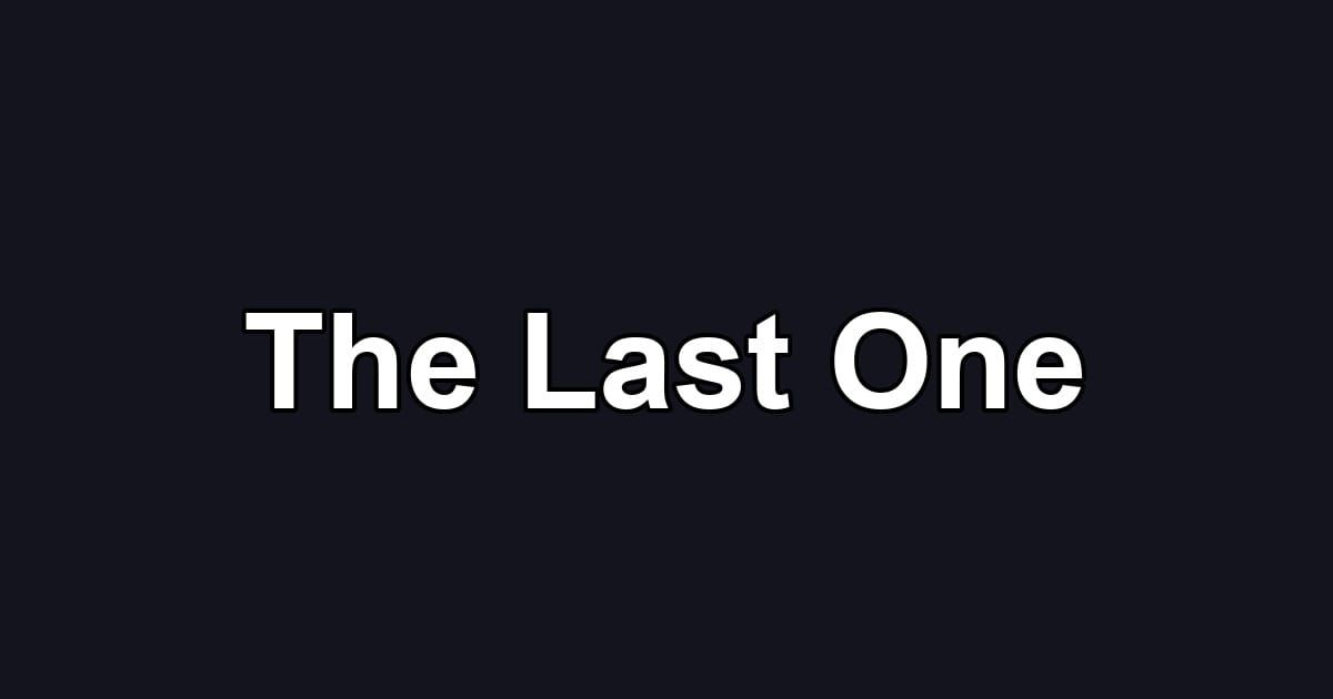 The Last One
