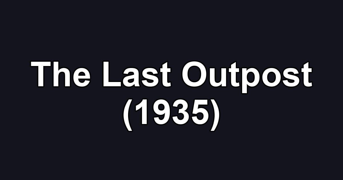 The Last Outpost (1935)
