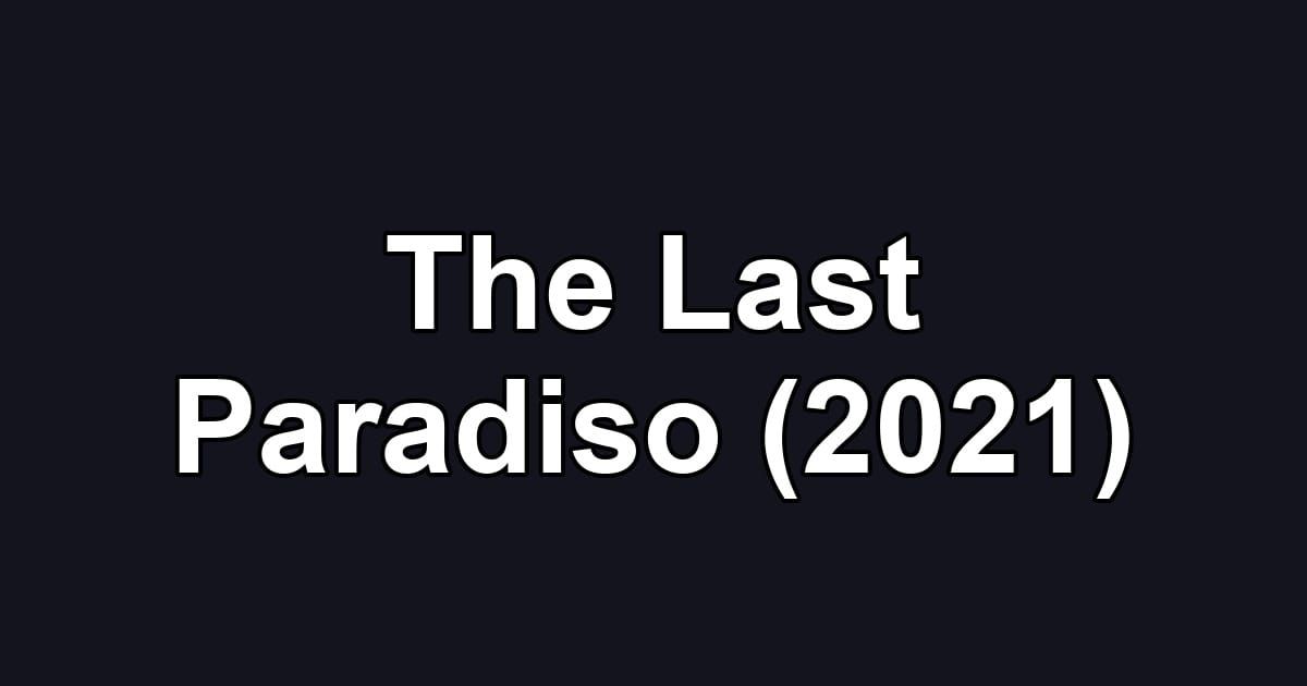 The Last Paradiso (2021)