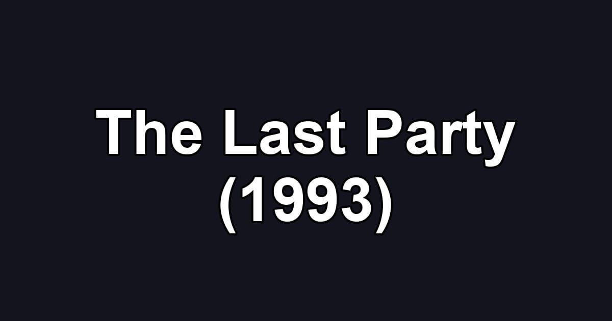 The Last Party (1993)