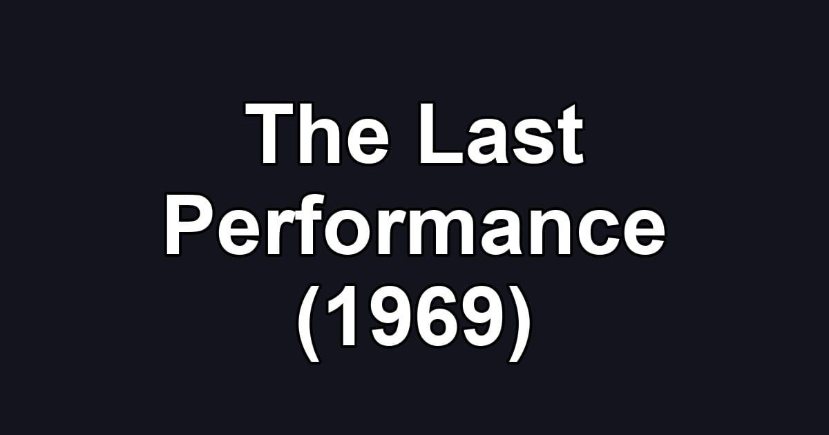 The Last Performance (1969)