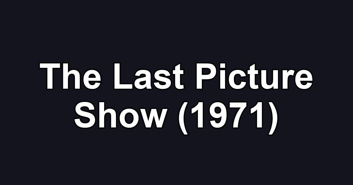 The Last Picture Show (1971)