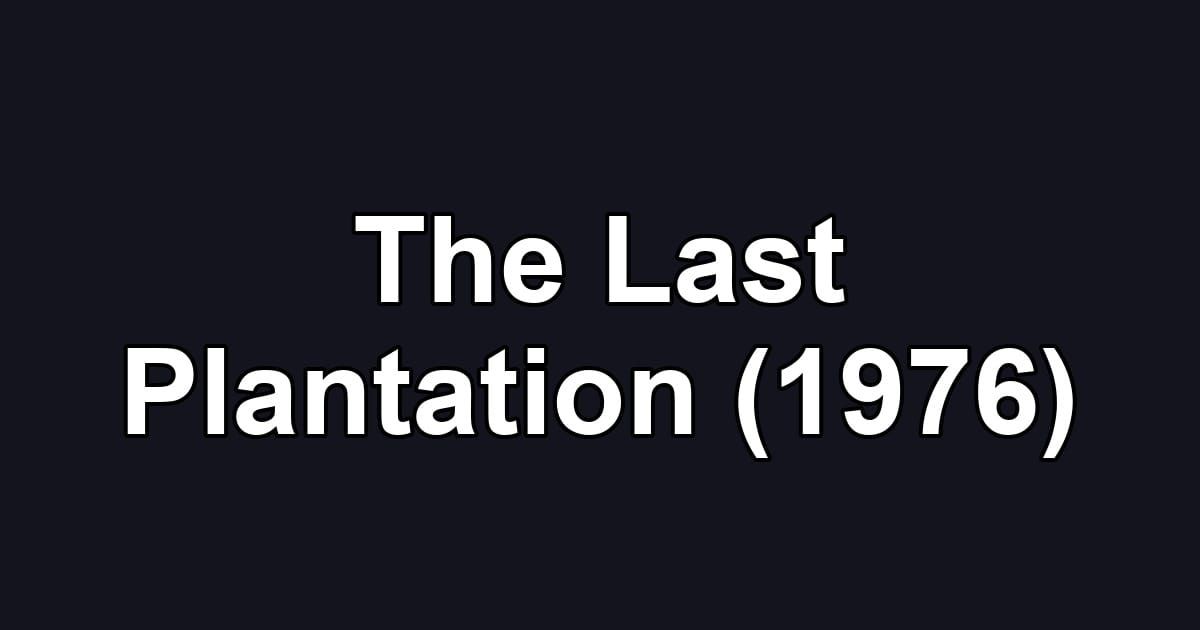 The Last Plantation (1976)