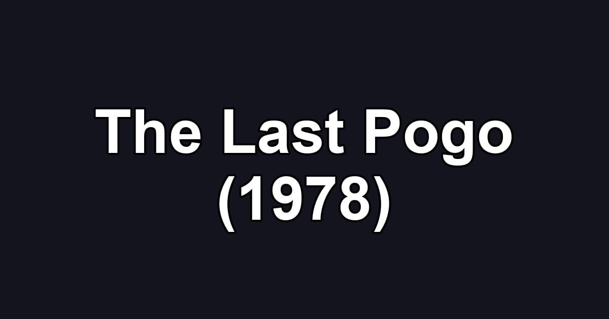 The Last Pogo (1978)