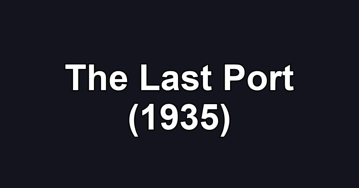 The Last Port (1935)