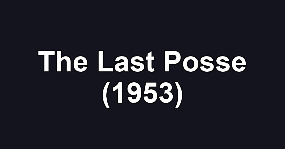 The Last Posse (1953)