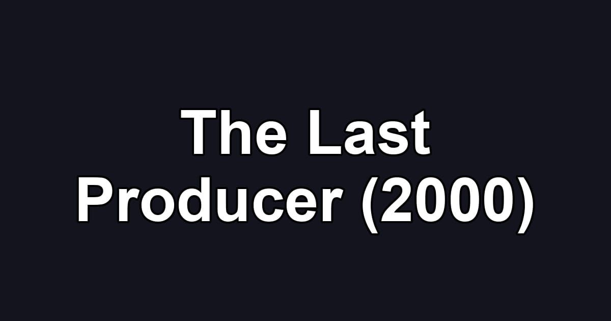The Last Producer (2000)