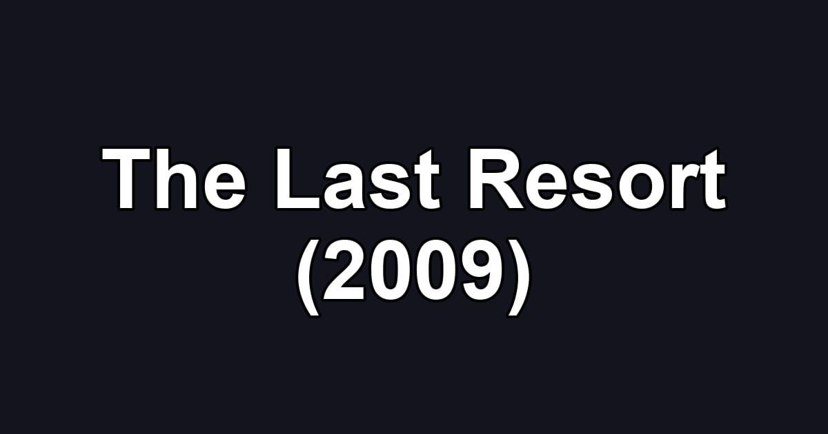 The Last Resort (2009)