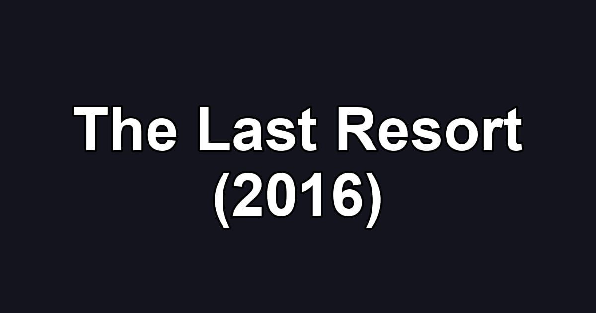 The Last Resort (2016)