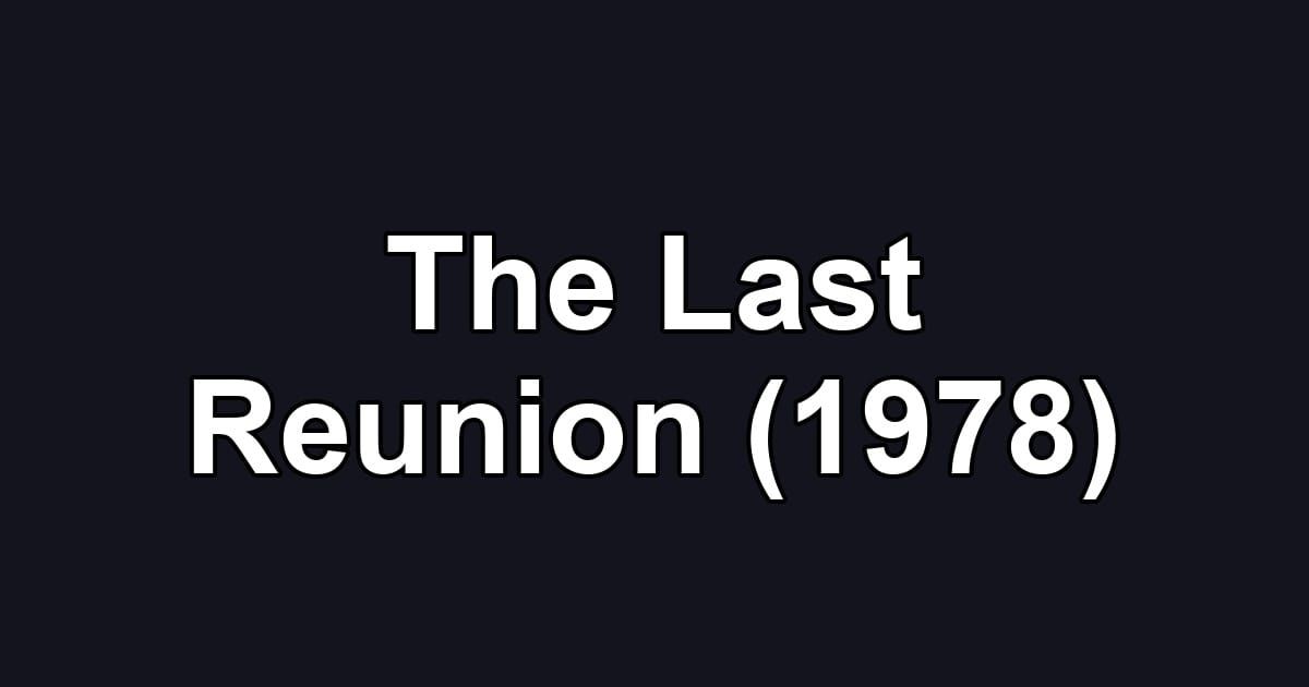The Last Reunion (1978)