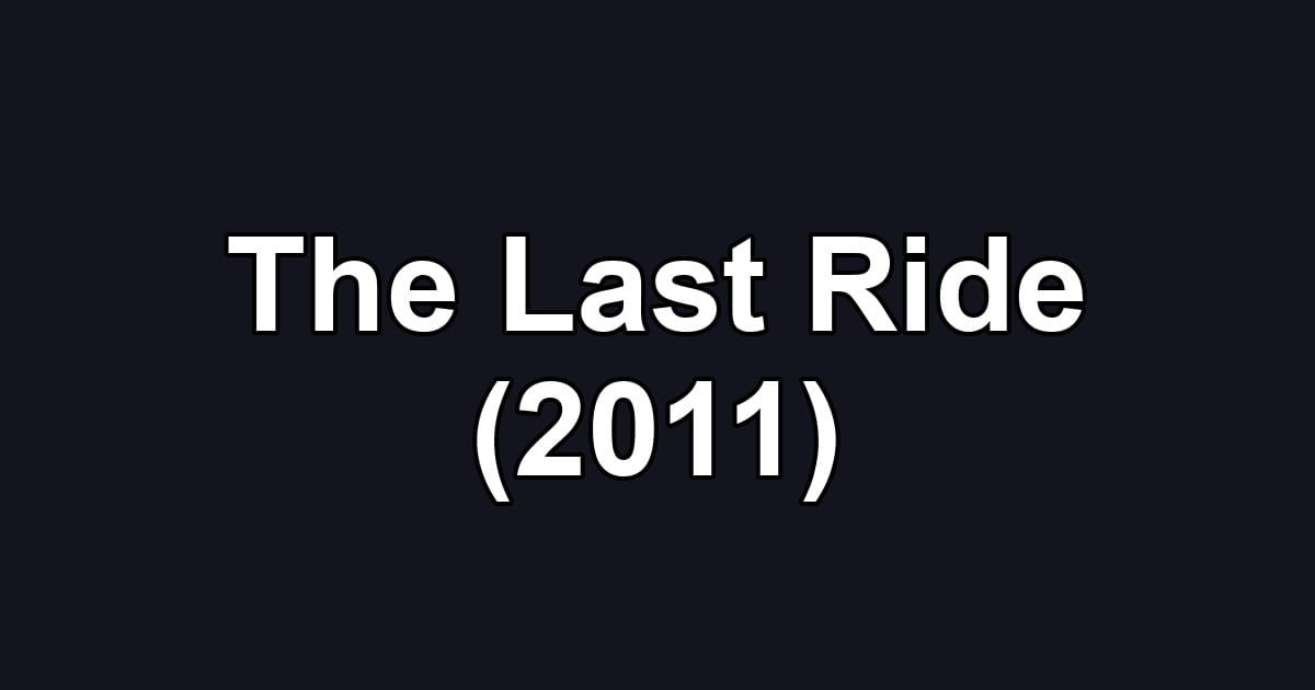 The Last Ride (2011)