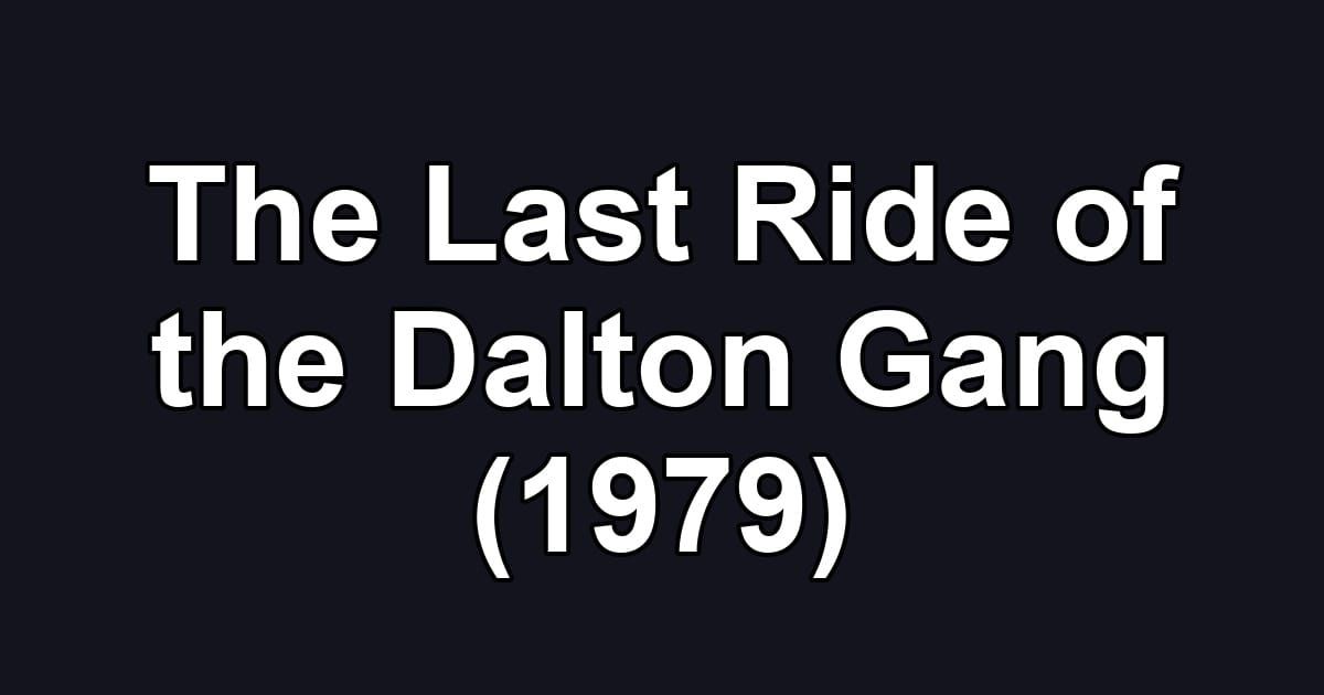 The Last Ride of the Dalton Gang (1979)