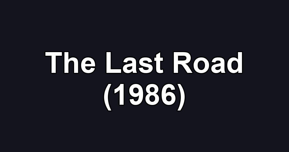 The Last Road (1986)