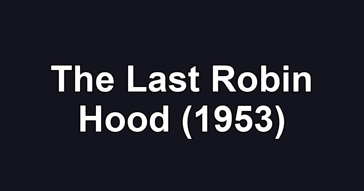 The Last Robin Hood (1953)