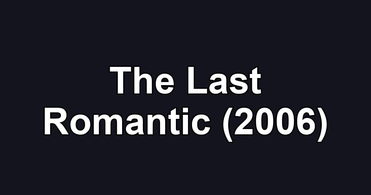 The Last Romantic (2006)