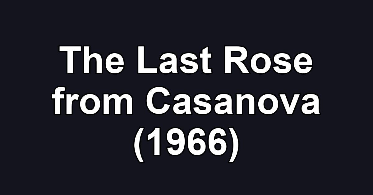 The Last Rose from Casanova (1966)