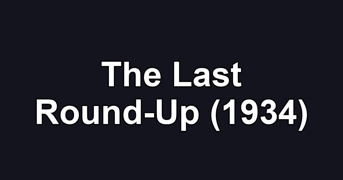 The Last Round-Up (1934)
