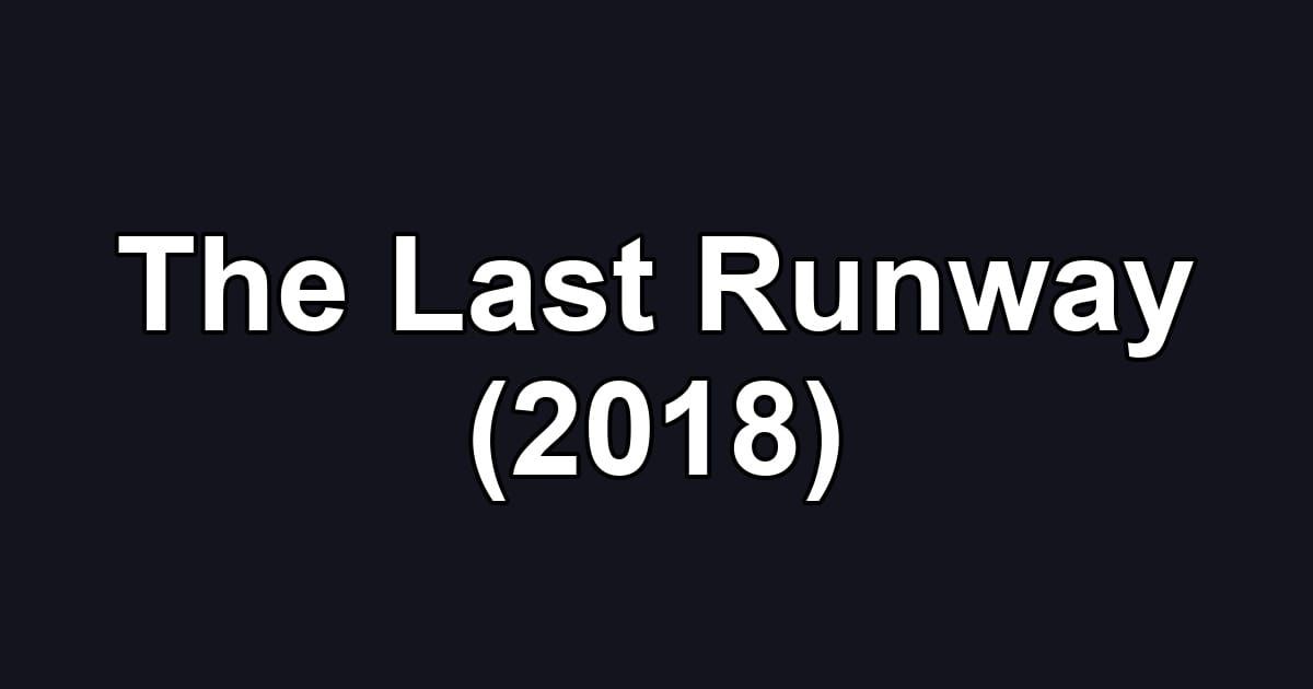 The Last Runway (2018)