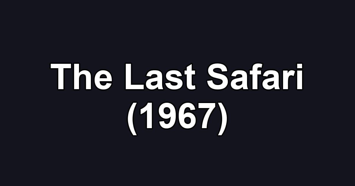 The Last Safari (1967)
