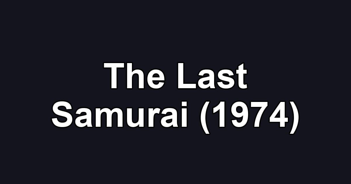 The Last Samurai (1974)