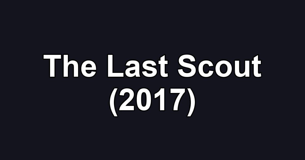 The Last Scout (2017)