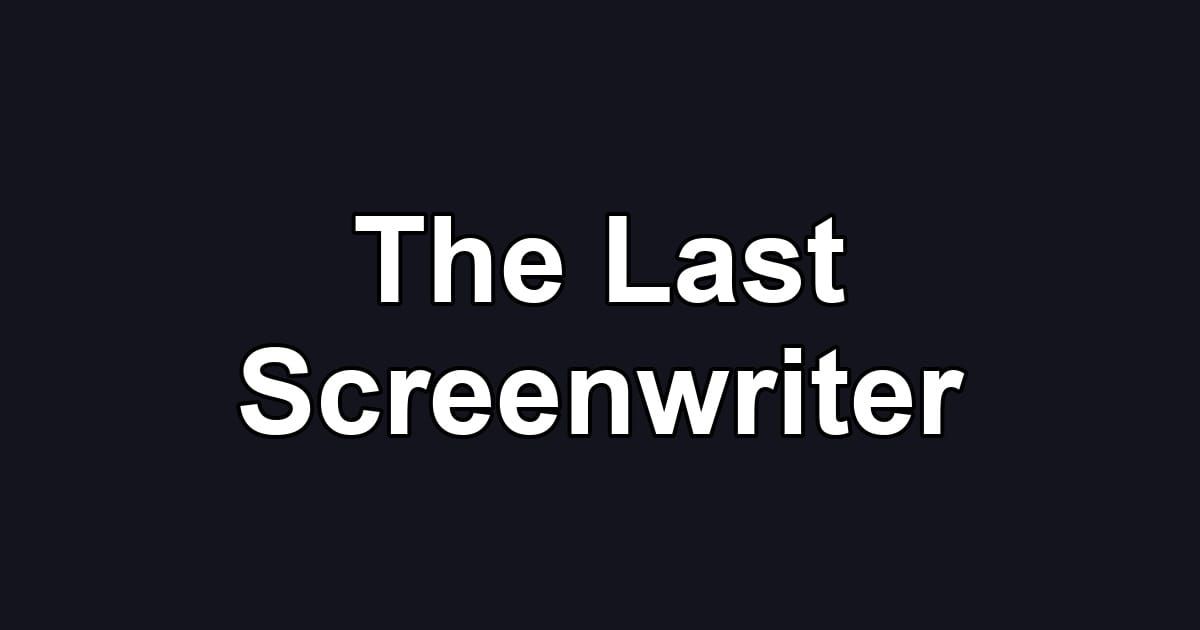 The Last Screenwriter