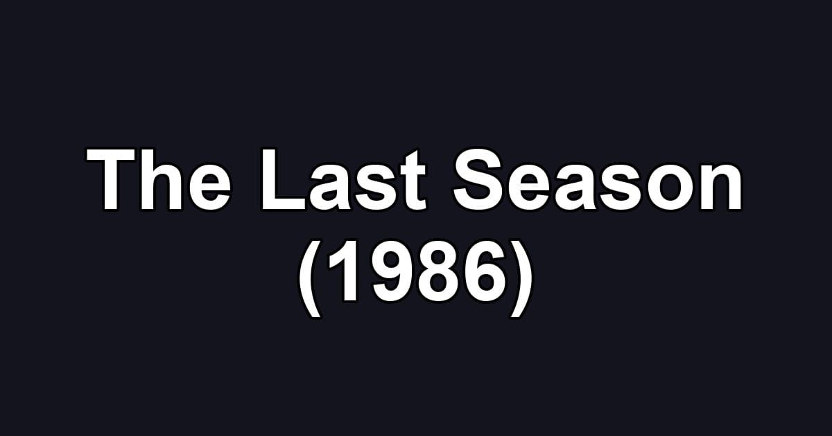The Last Season (1986)
