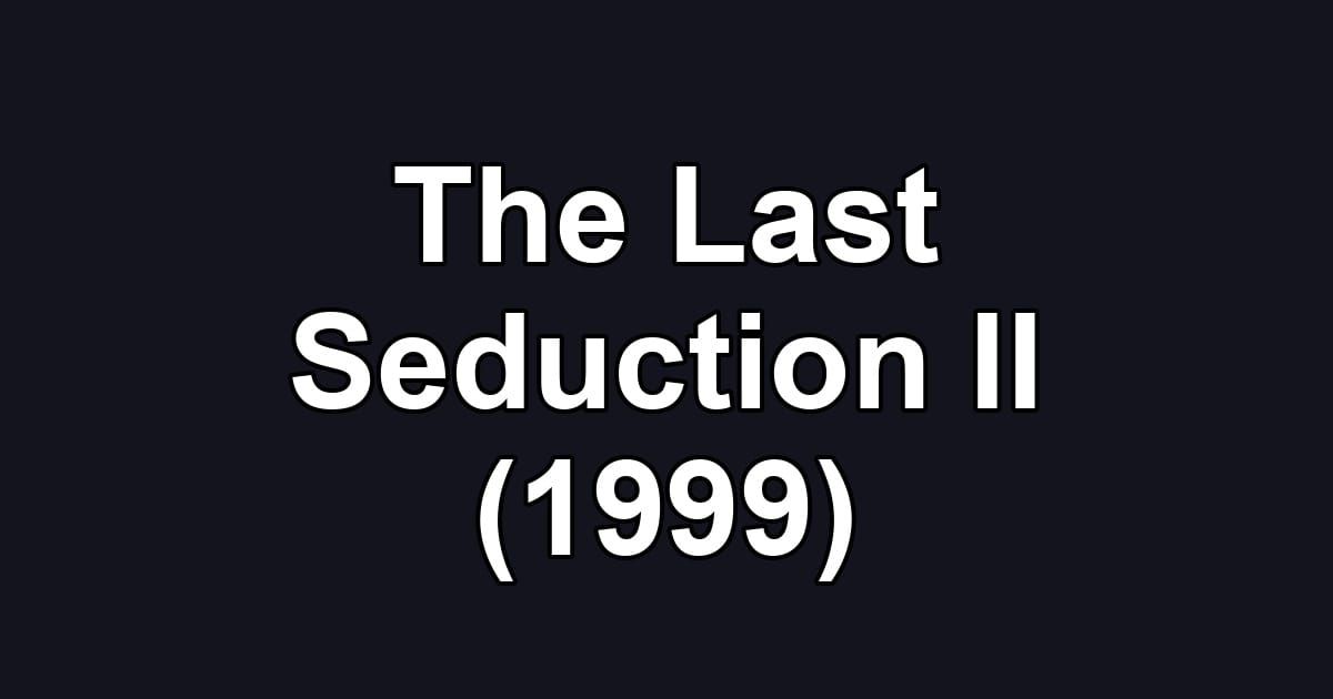 The Last Seduction II (1999)