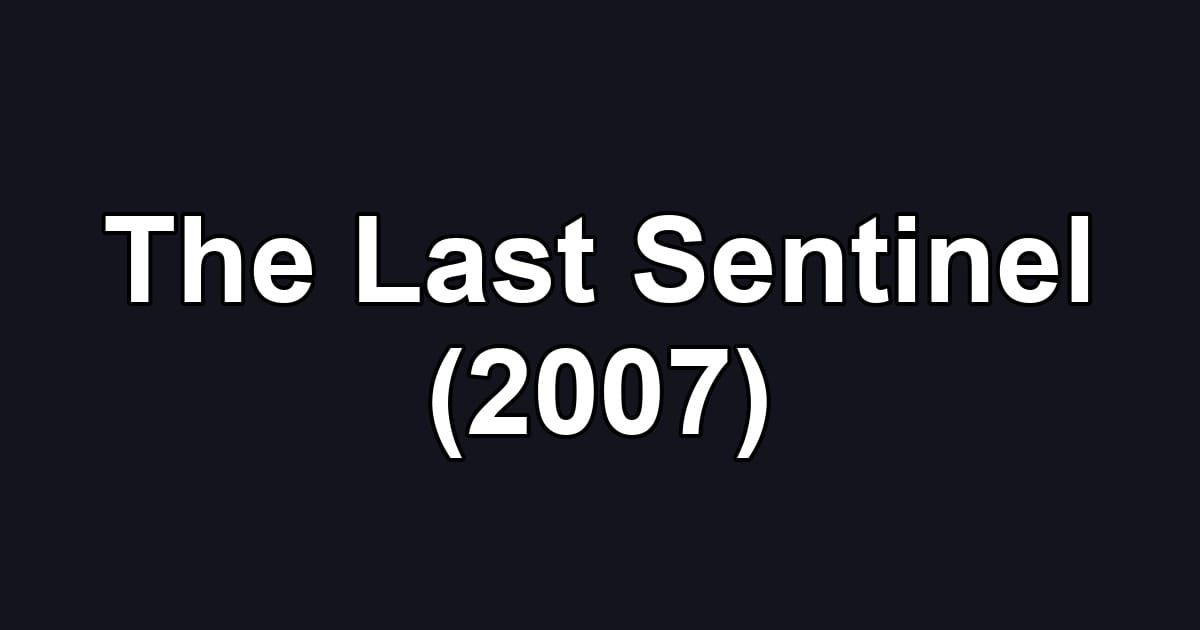 The Last Sentinel (2007)