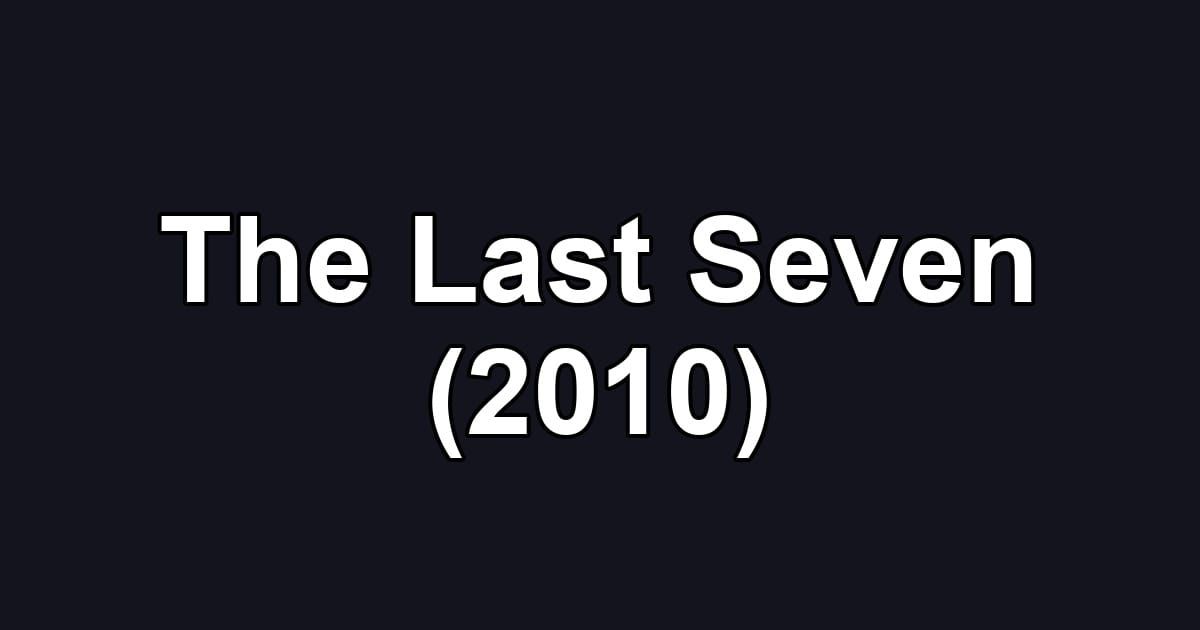 The Last Seven (2010)
