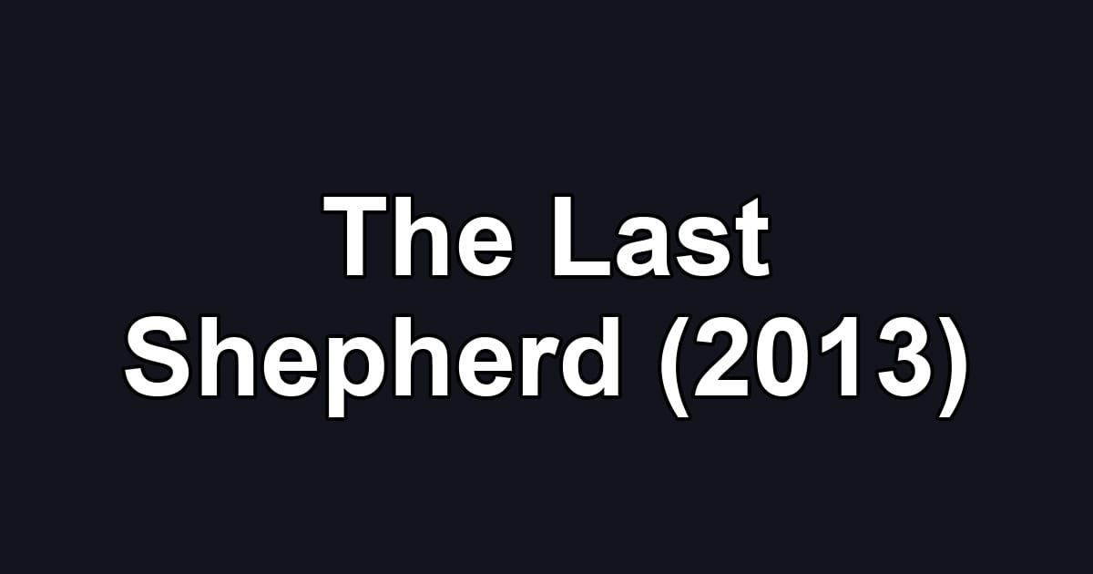 The Last Shepherd (2013)