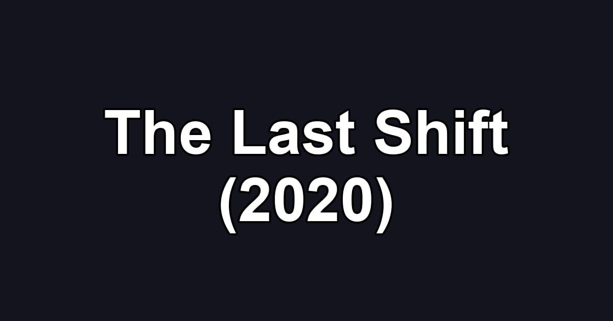 The Last Shift (2020)
