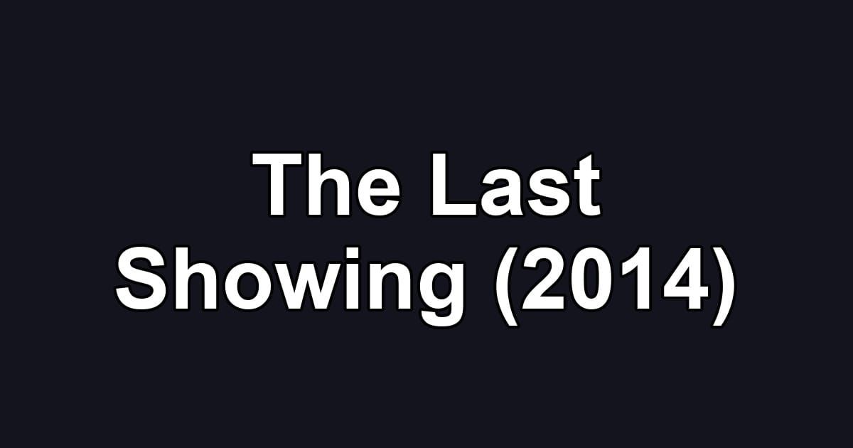 The Last Showing (2014)