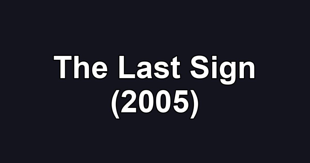 The Last Sign (2005)