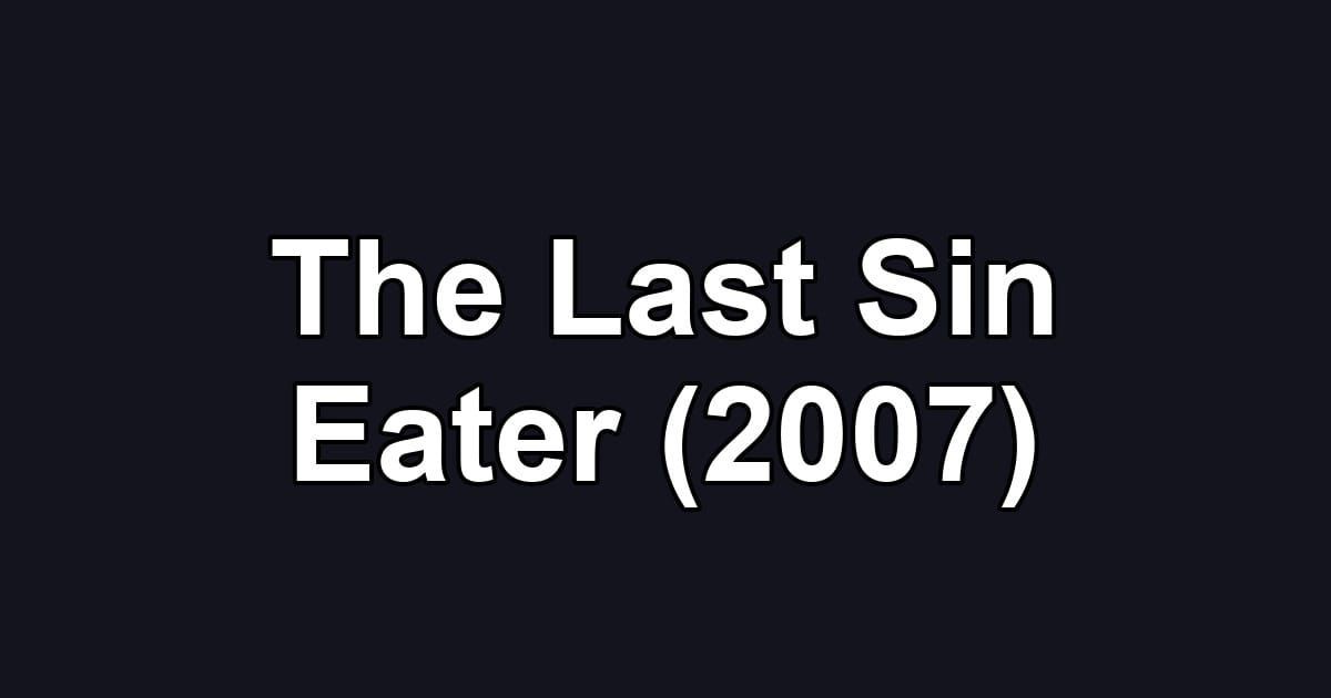 The Last Sin Eater (2007)