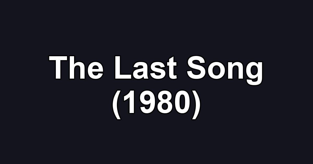 The Last Song (1980)