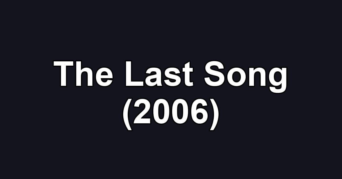 The Last Song (2006)