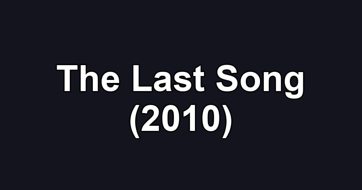 The Last Song (2010)
