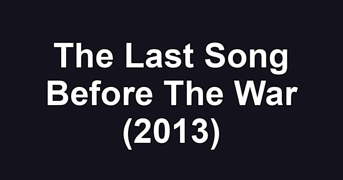 The Last Song Before The War (2013)