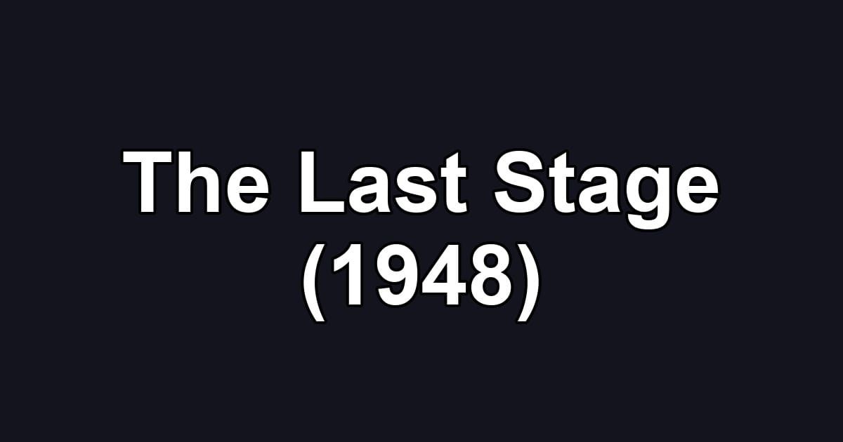 The Last Stage (1948)