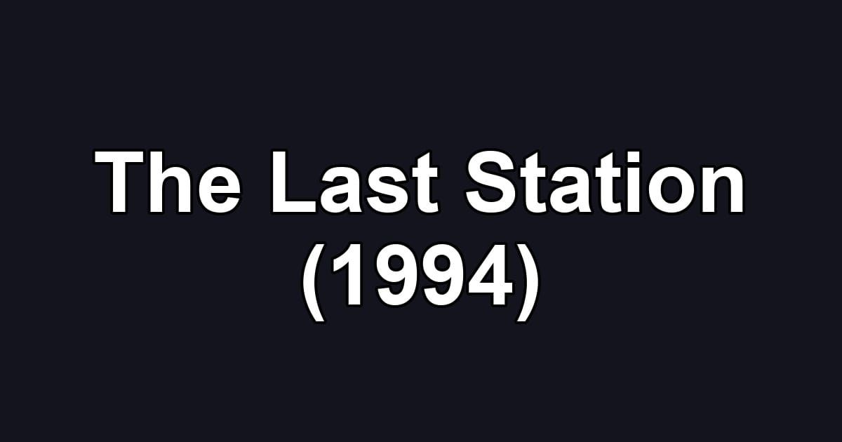 The Last Station (1994)