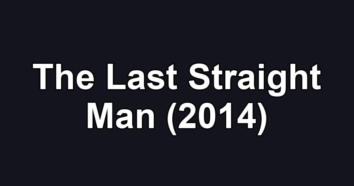 The Last Straight Man (2014)