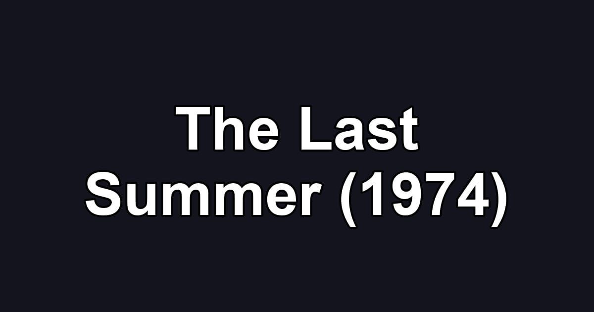 The Last Summer (1974)