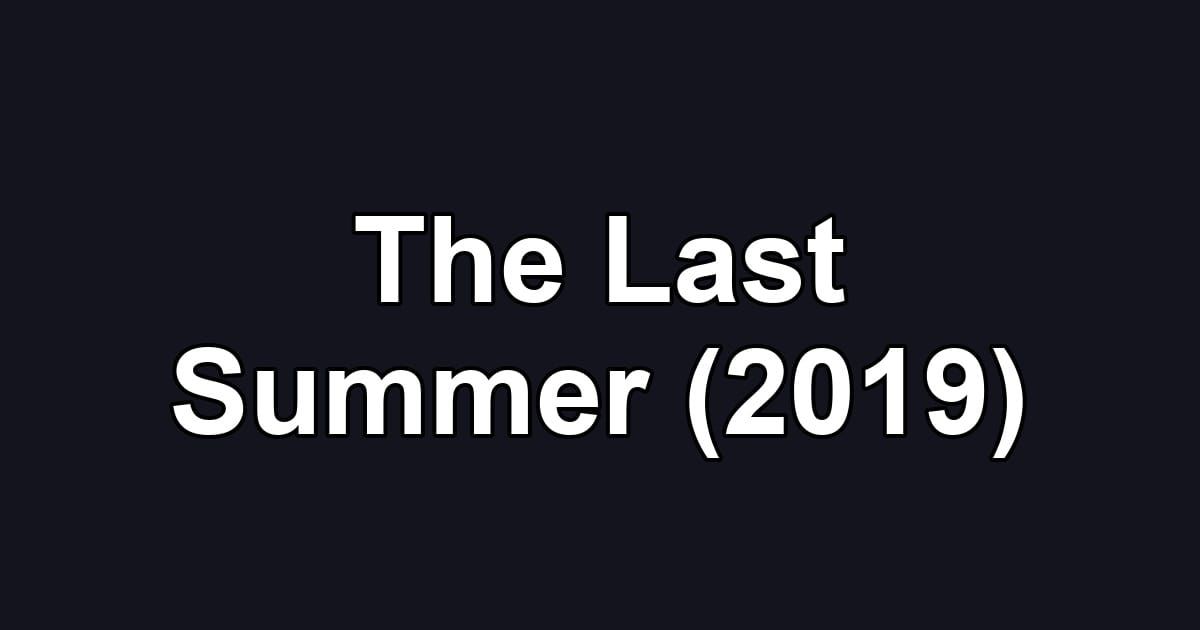 The Last Summer (2019)