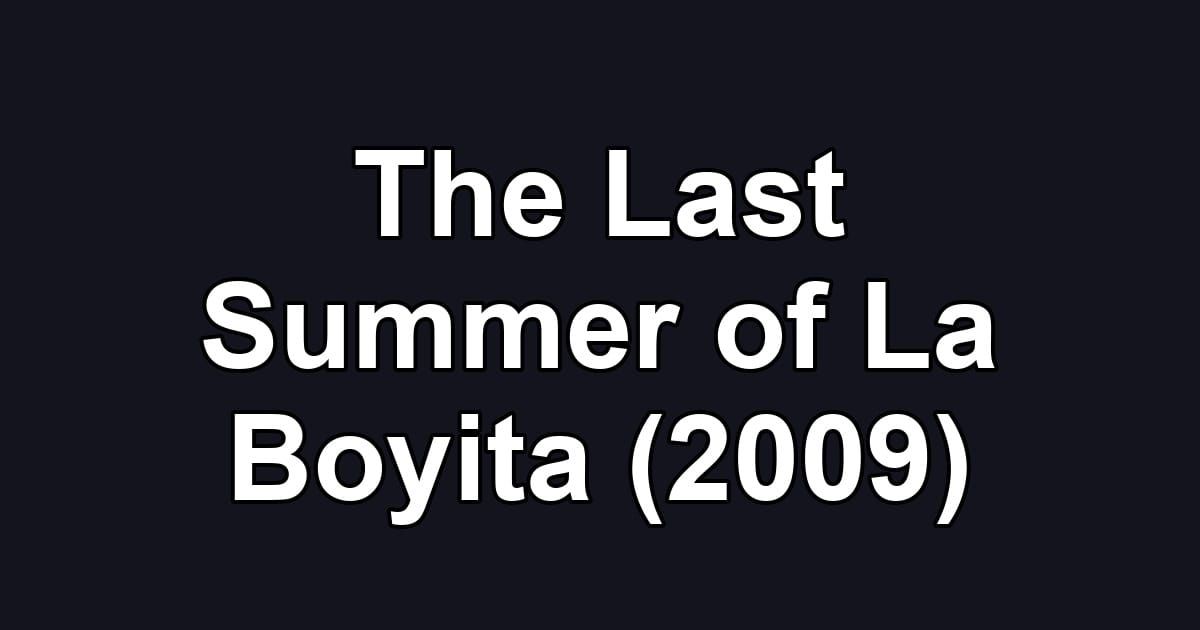 The Last Summer of La Boyita (2009)